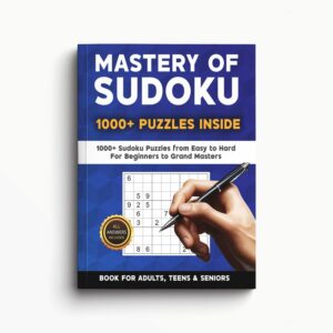 Mastery of Sudoku Puzzles for Adults, Teens & Seniors